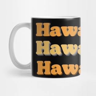 Hawaii hawaii hawaii Mug